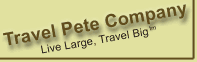 Travel Pete Company: Live Large, Travel Big